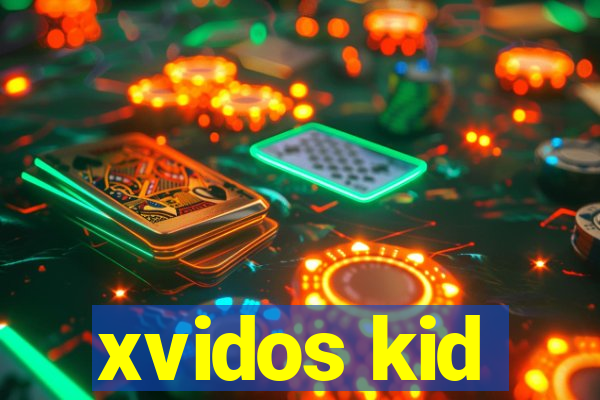 xvidos kid